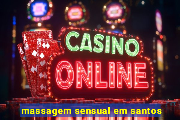 massagem sensual em santos